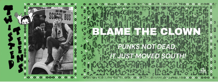Twisted Teens: Punks Not Dead, It Just Moved South!