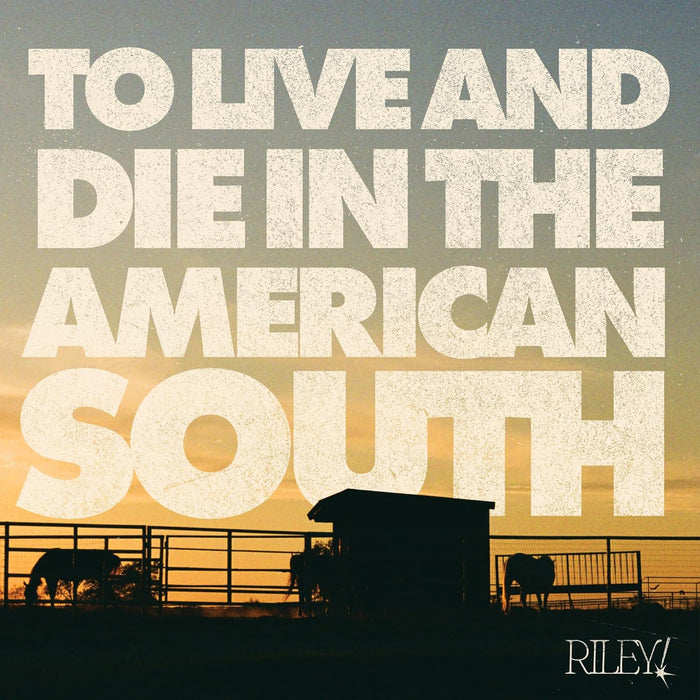 Riley!  To Live And Die In The American South Vinyl LP Due Out 11/09/26