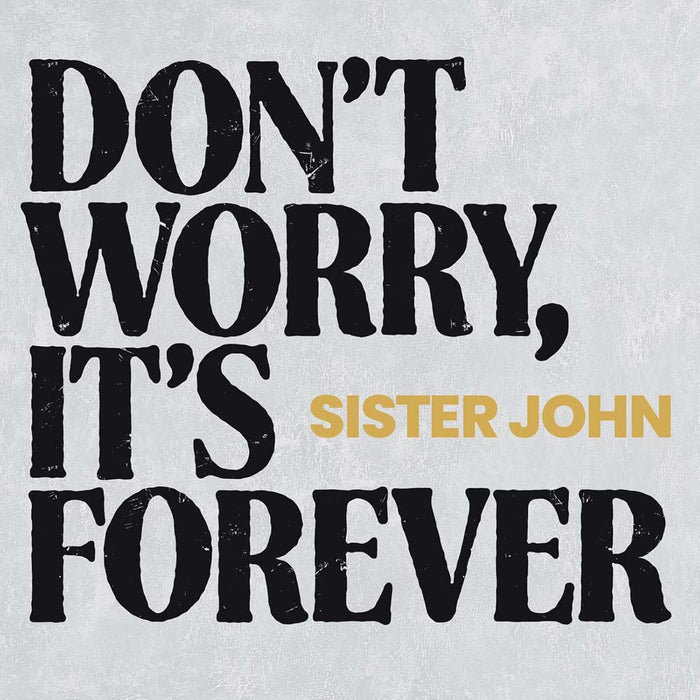 Sister John Don't Worry, It's Forever Vinyl LP Polar White Colour 2025