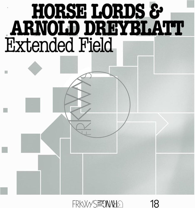 Horse Lords & Arnold Dreyblatt Frkwys Vol. 18: Extended Field Vinyl LP 2025