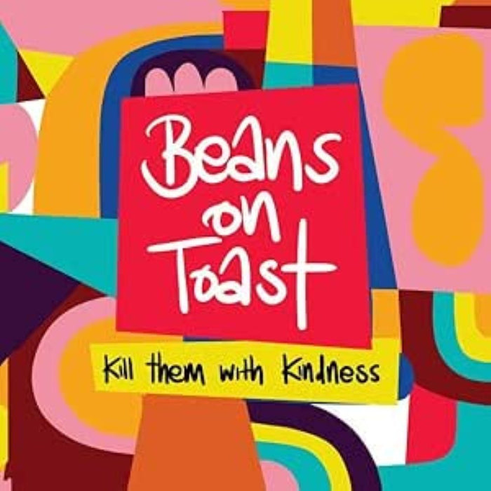 Beans On Toast Kill Them With Kindness Vinyl LP 2025