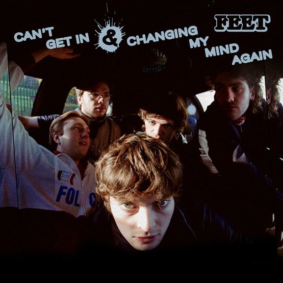 Feet Can't Get In /  Changing My Mind Again 7" Vinyl Single RSD 2025