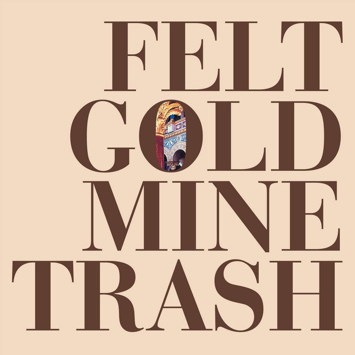 Felt Gold Mine Trash Vinyl LP 2023