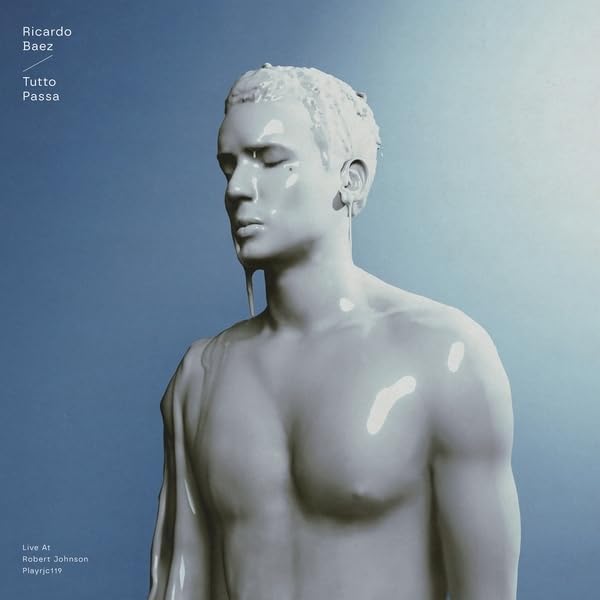 Ricardo Baez Tutto Passa Vinyl EP Due Out 31/01/25