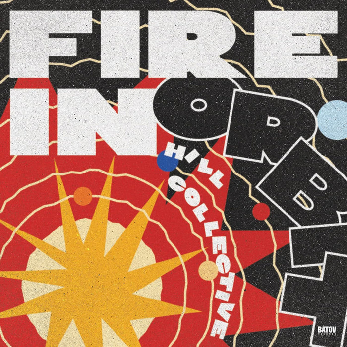 HILL COLLECTIVE  FIRE IN ORBIT Vinyl LP Due Out 17/07/26
