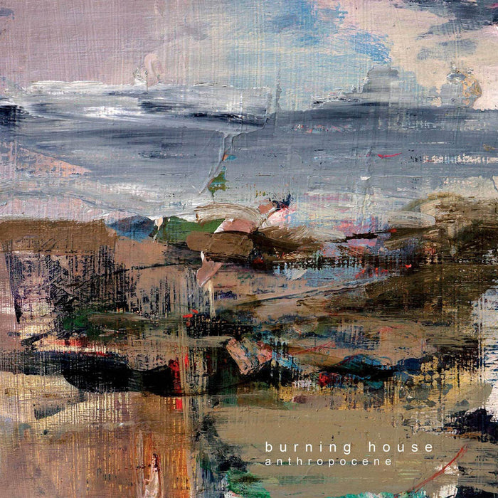 Burning House Anthropocene Vinyl LP 2019