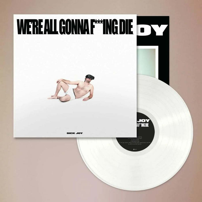 Sick Joy We're All Gonna F***Ing Die. Vinyl LP White Colour 2022