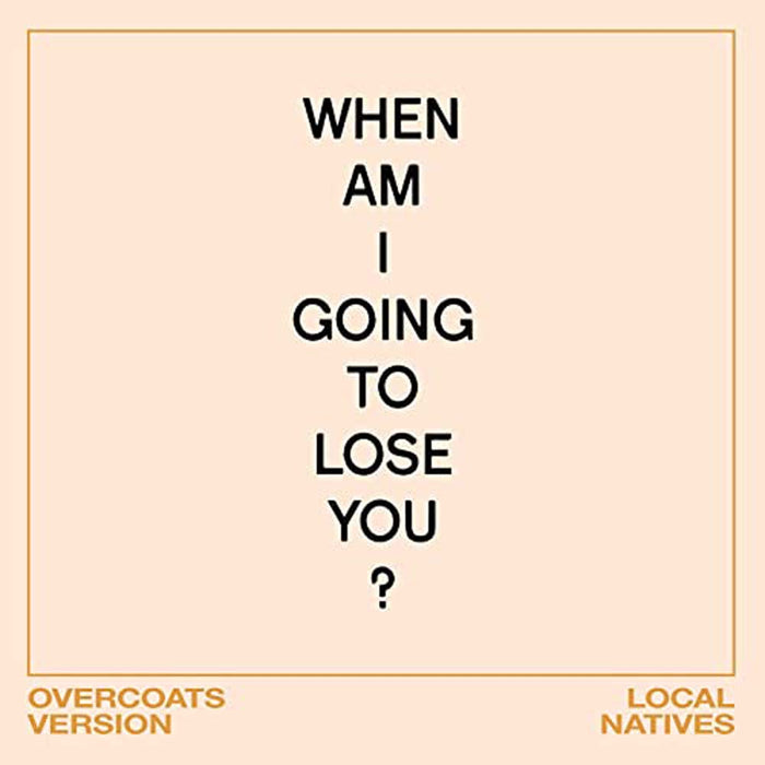 Local Natives & Overcoats - When Am I ... 7" Vinyl Single 2020