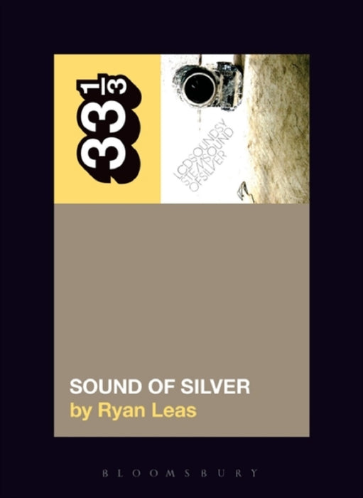 Ryan Leas LCD Soundsystem's Sound Of Silver Paperback Music Book (33 1/3) 2016