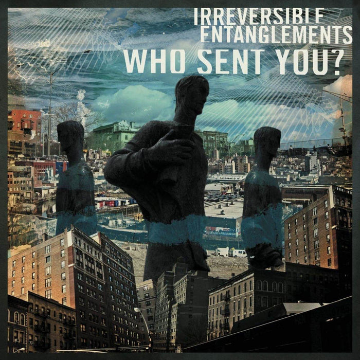 Irreversible Entanglements - Who Sent You? Vinyl LP 2020
