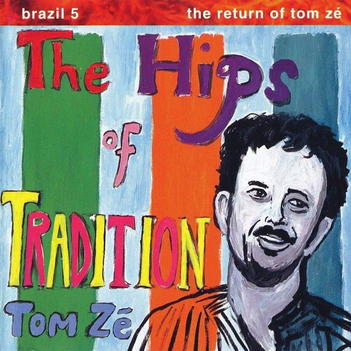 Tom Ze Brazil Classics 5: Hips Of Tradition Return Of T 2023